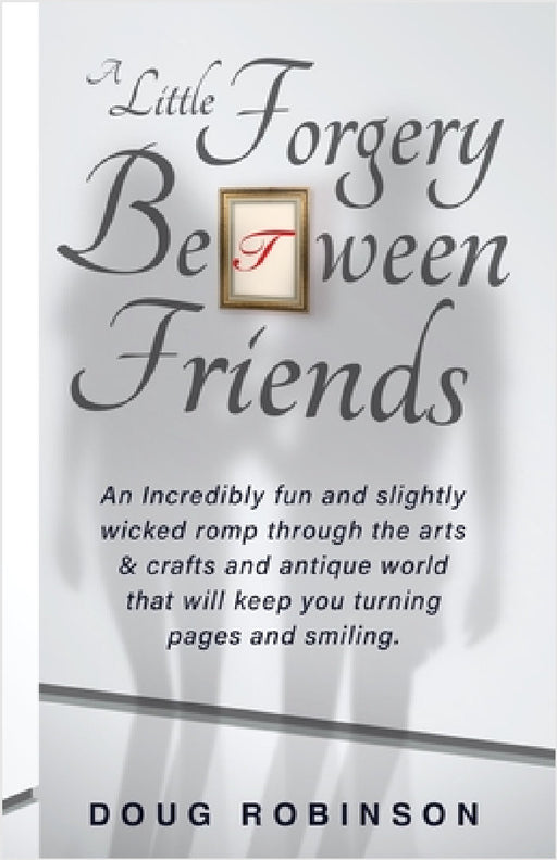 A Little Forgery Between Friends by Doug Robinson