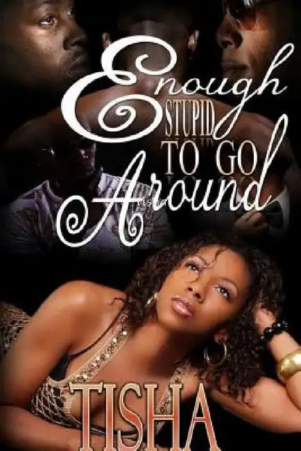 Enough Stupid To Go Around by Tisha