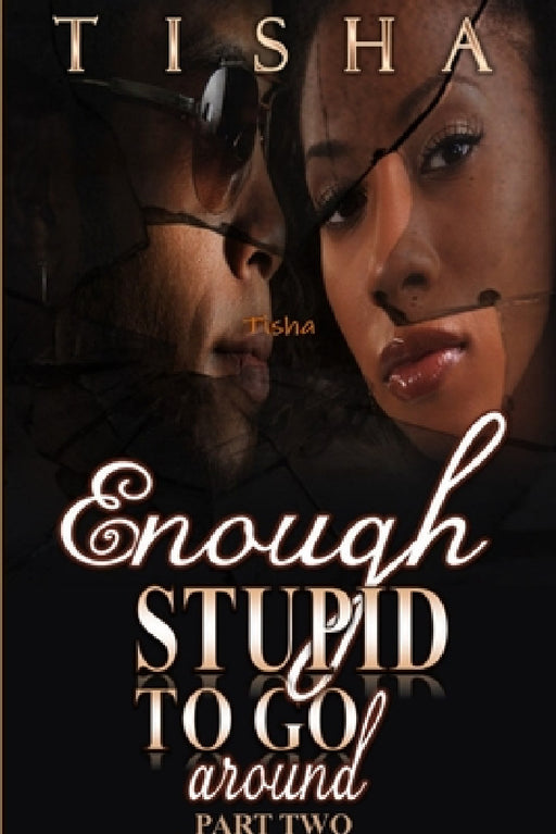 Enough Stupid To Go Around (the finale) by Tisha
