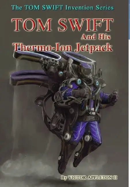 18-Tom Swift and His Thermo-Ion Jetpack (HB) by II Appleton Victor