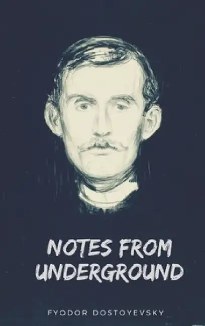 Notes from Underground by Fyodor Dostoyevsky