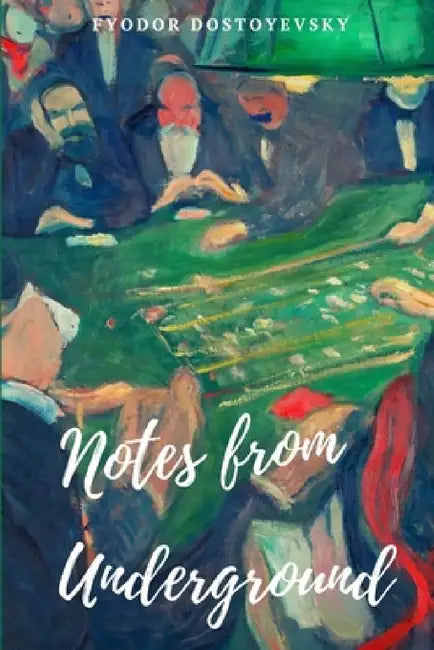 Notes from Underground by Fyodor Dostoyevsky