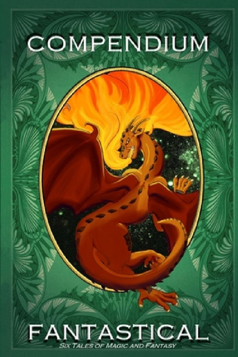 Compendium Fantastical: Six Tales of Magic and Fantasy by Various