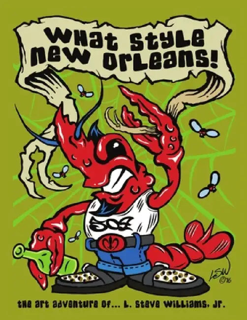 What Style New Orleans - The Art Adventure of L. Steve Williams Jr. by Jr. Williams L. Steve