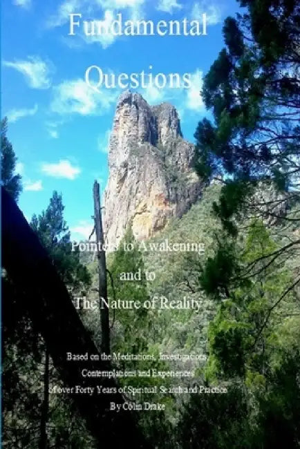 Fundamental Questions - Pointers to Awakening and to The Nature of Reality by Colin Drake