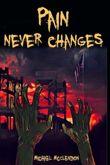 Pain Never Changes by Michael McClendon