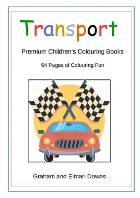 Transport: Premium Children's Colouring Books by Graham Downs, Elmari Downs