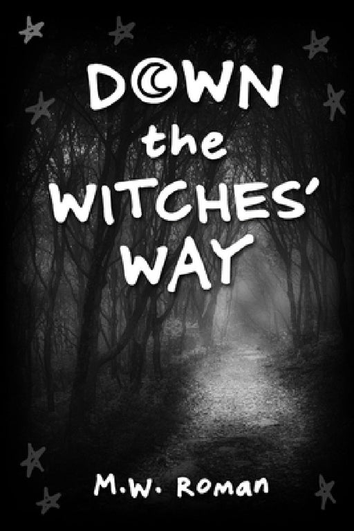 Down The Witches' Way by M. W. Roman