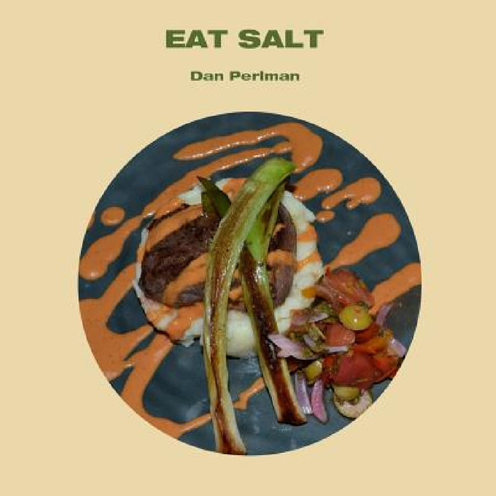Eat Salt by Dan Perlman