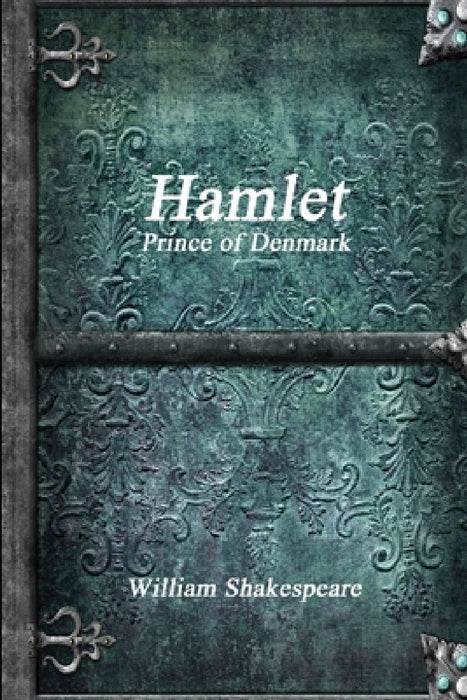 Hamlet, Prince of Denmark by William Shakespeare