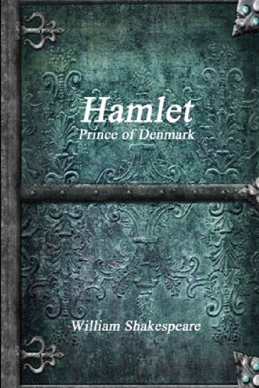 Hamlet, Prince of Denmark by William Shakespeare