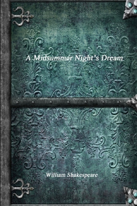 A Midsummer Night's Dream by William Shakespeare