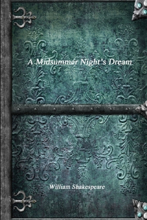 A Midsummer Night's Dream by William Shakespeare