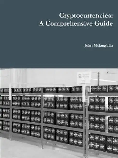 Cryptocurrencies: A Comprehensive Guide by John McLaughlin