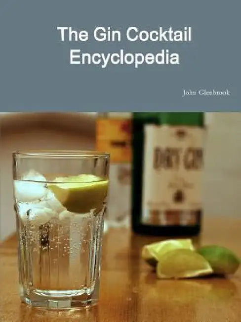 The Gin Cocktail Encyclopedia by John Glenbrook