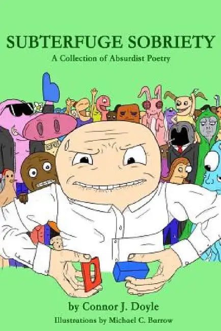Subterfuge Sobriety: A Collection of Absurdist Poetry by Connor Doyle