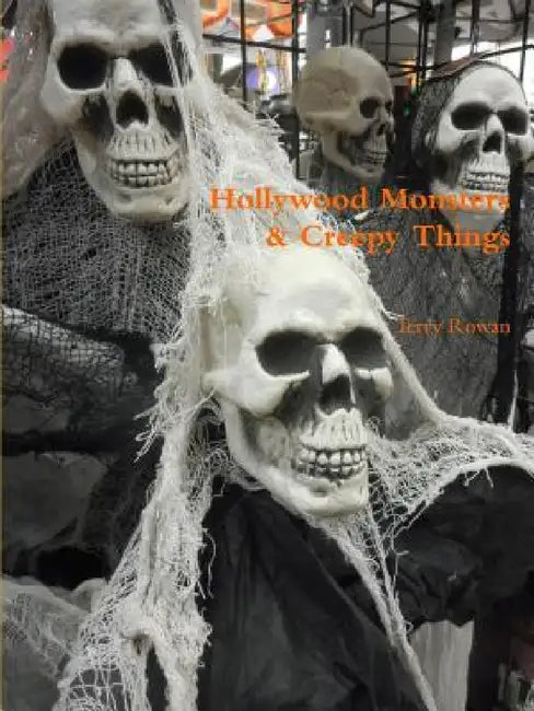 Hollywood Monsters & Creepy Things by Terry Rowan