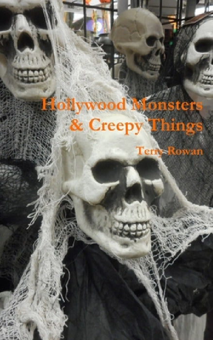 Hollywood Monsters & Creepy Things by Terry Rowan