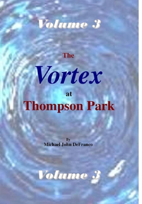 The Vortex at Thompson Park Volume 3 by Michael Defranco