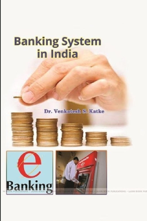Banking System In India by Venkatesh S. Katke