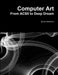 Computer Art: From ACSII to Deep Dream by Jacob Anderson