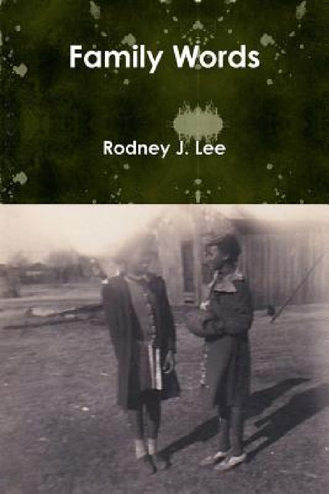 Family Words by Rodney J. Lee