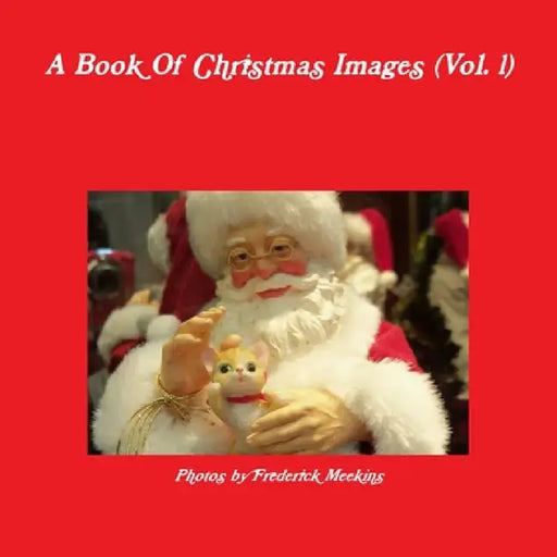A Book Of Christmas Images (Vol.1) by Frederick Meekins