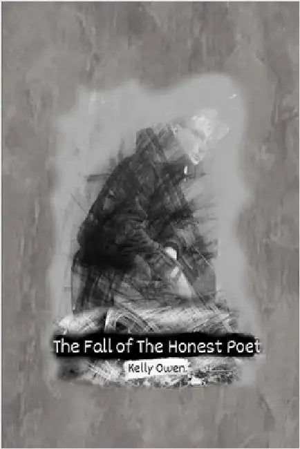 The Fall of the Honest Poet by Owen, Kelly