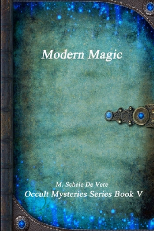 Modern Magic by M. Schele De Vere