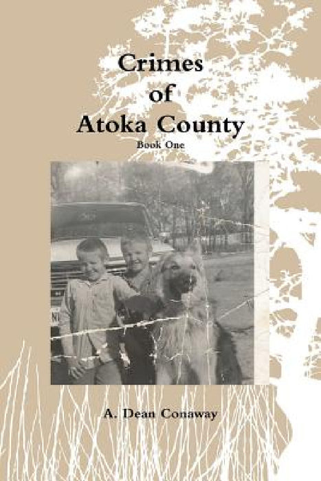 Crimes of Atoka County - Book One by A. Dean Conaway