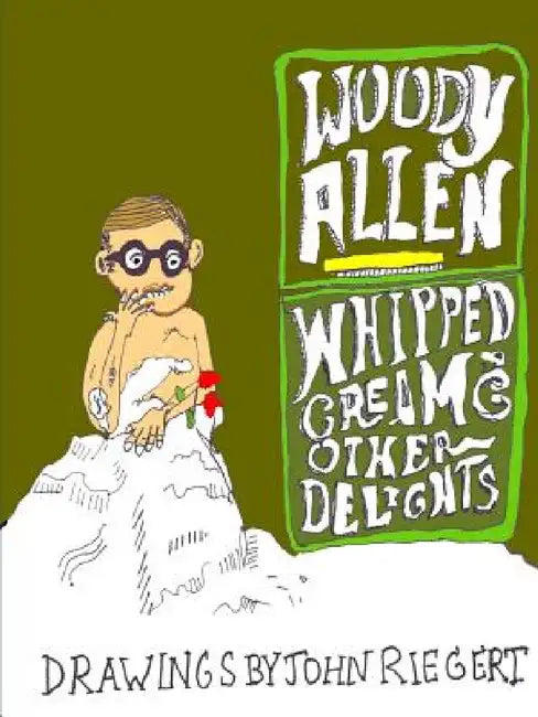 Woody Allen and Whipped Cream and Other Delights by John Riegert