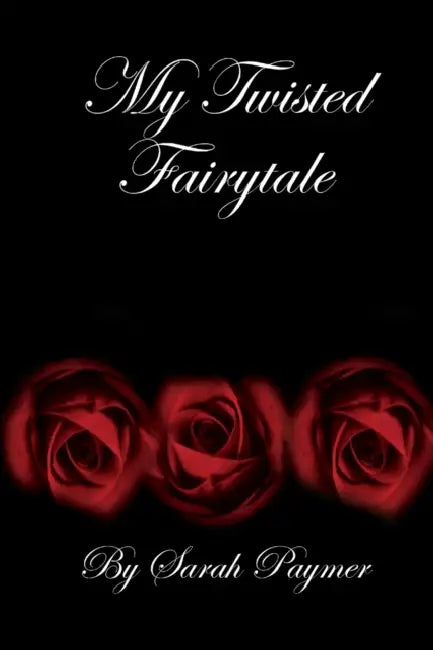 My Twisted Fairytale by Sarah Paymer