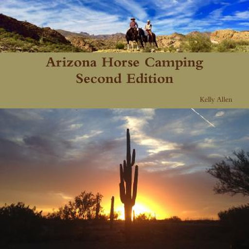 Arizona Horse Camping Edition 2 by Kelly Allen