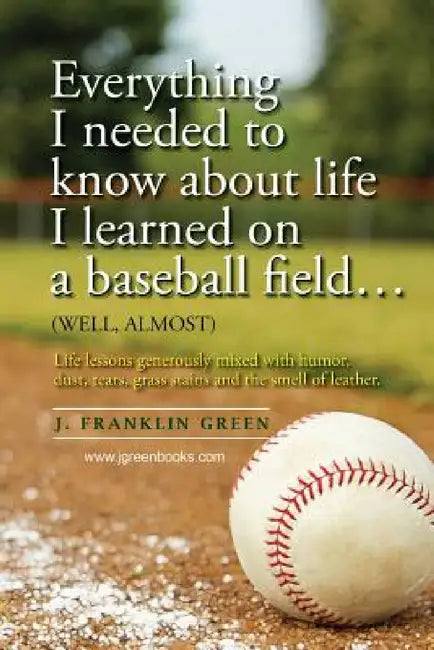 Everything I needed to know about life I learned on a baseball field by John Green