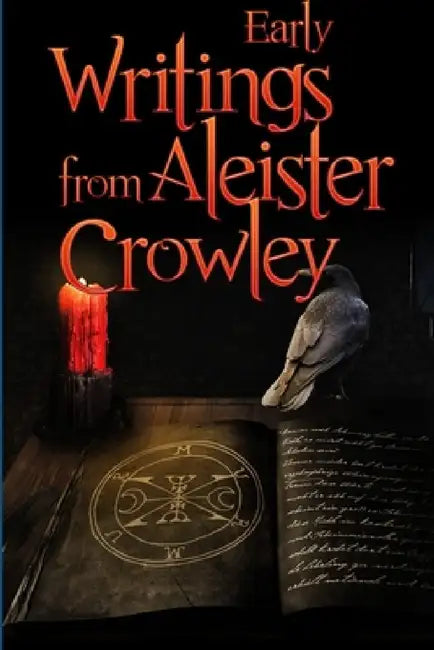 Early Writings of Aleister Crowley by Aleister Crowley