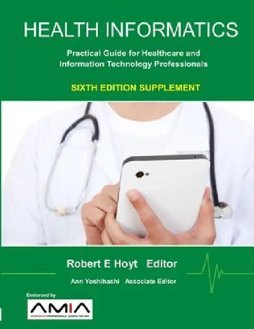 Health Informatics Sixth Edition Supplement: Practical Guide for Healthcare and Information Technology Professionals by Ann K. Yoshihashi
