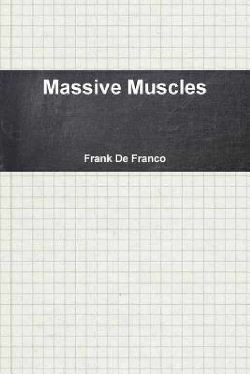Massive Muscles by Frank Defranco
