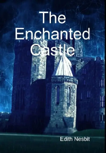 The Enchanted Castle by Edith Nesbit
