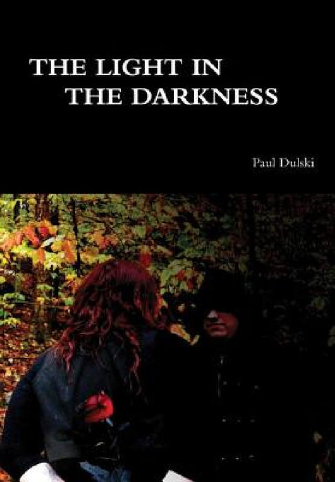 The Light In the Darkness by Paul Dulski