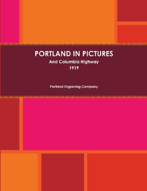 Portland In Pictures And Columbia Highway (1919) by Portland Engraving Company