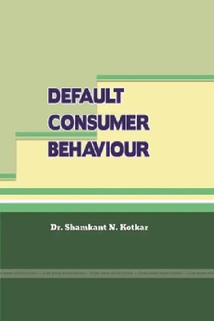 An Analytical Study of Default Behaviour of Life Insurance Consumers from North Maharashtra by Shamkant N. Kotkar