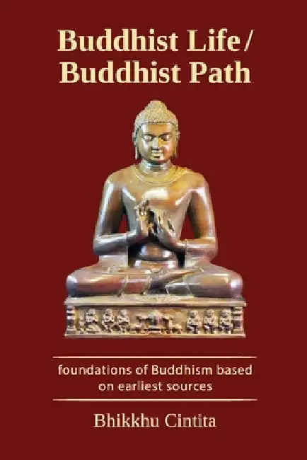 Buddhist Life / Buddhist Path by Bhikkhu Cintita Dinsmore
