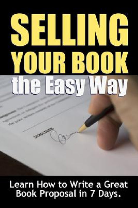 Selling Your Book the Easy Way: Learn How to Write a Great Book Proposal in 7 Days. by Thrive Learning Institute