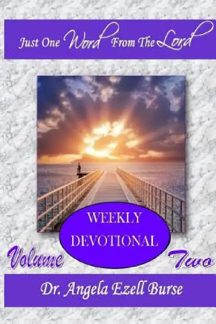 Just One Word Weekly Devotional - Volume Two by Angela Ezell Burse