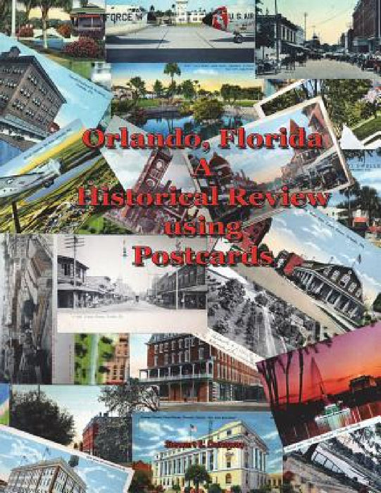 Orlando, FL - A Historical Review using Postcards by Stewart Dunaway