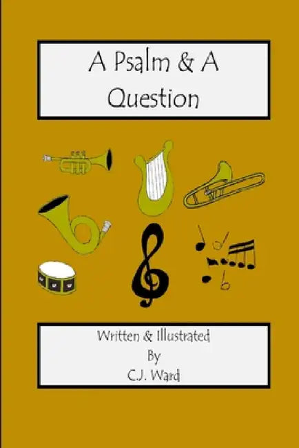 A Psalm & A Question by C. J. Ward
