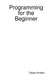 Programming for the Beginner by Tobias Amdahl