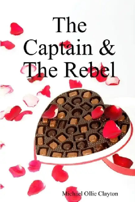 The Captain & The Rebel by Michael Ollie Clayton