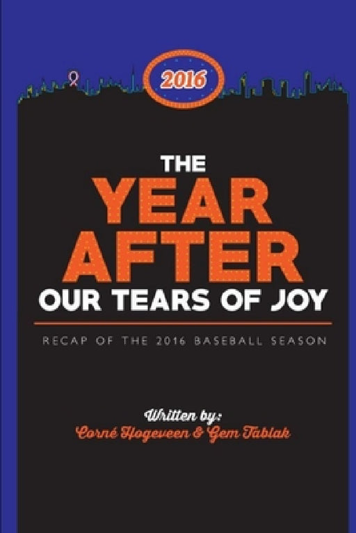The Year after the Tears of Joy: recap of the 2016 baseball season by Corné Hogeveen, Gem Oguz