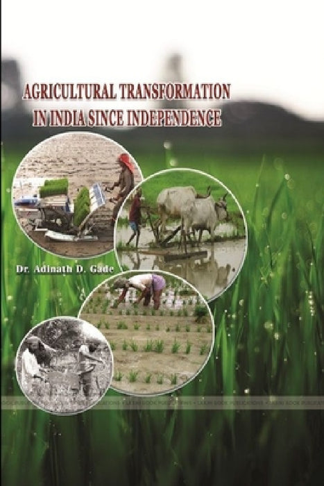 Agricultural Transformation in India Since Independence by Adinath D. Gade